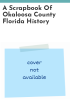 A_scrapbook_of_Okaloosa_County_Florida_History