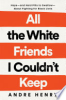 All_the_white_friends_I_couldn_t_keep