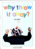 Why_throw_it_away_
