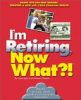 I_m_retiring__now_what__