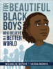 For_beautiful_Black_boys_who_believe_in_a_better_world