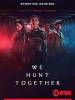 We_hunt_together