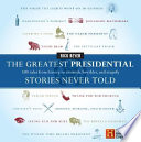 The_greatest_presidential_stories_never_told