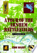A_Tour_of_the_Arnhem_Battlefields