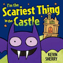 I_m_the_scariest_thing_in_the_castle
