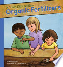 A_green_kid_s_guide_to_organic_fertilizers