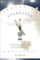 Stargazer___the_life_and_times_of_the_telescope