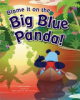 Blame_it_on_the_big_blue_panda_