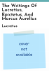 The_writings_of_Lucretius__Epictetus__and_Marcus_Aurelius