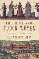 The_hidden_lives_of_Tudor_women