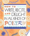 How_to_write__recite__and_delight_in_all_kinds_of_poetry